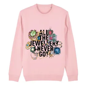 "All The Jewellery I Never Got" Long Sleeve Sweatshirt/Sweater