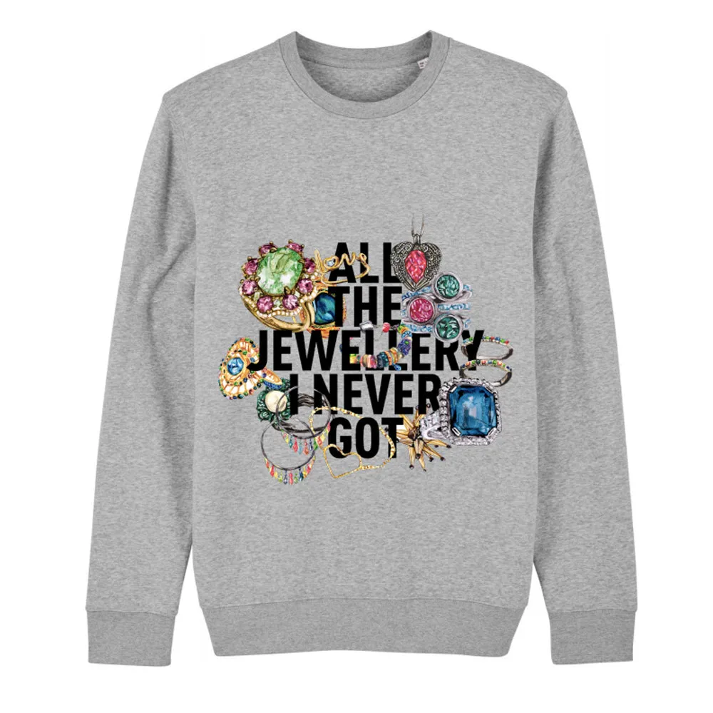 "All The Jewellery I Never Got" Long Sleeve Sweatshirt/Sweater